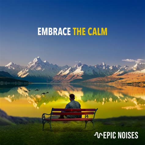 Embrace the Calm