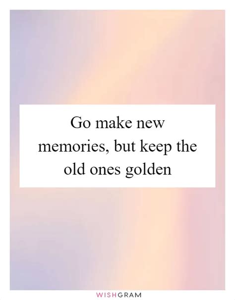 Go Forth and Make Memories!