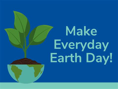 Make Every Day Earth Day!